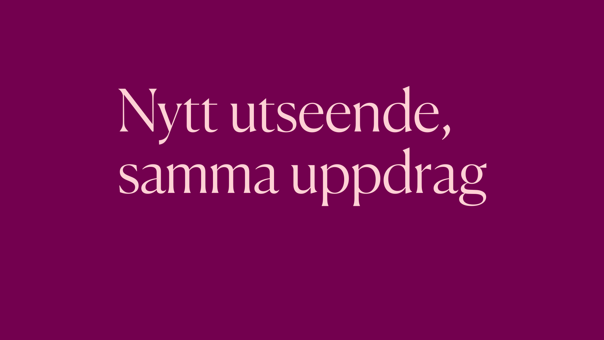 Nytt utseende, samma uppdrag